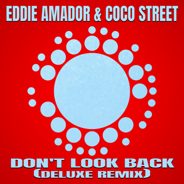 Eddie Amador, Coco Street - Don't Look Back! (Deluxe Remix) [NSR007A]